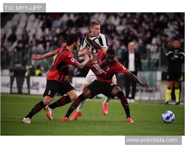 意大利AC米兰与尤文图斯激战正酣精彩直播全程回顾与分析 意大利AC米兰与尤文图斯激战正酣精彩直播全程回顾与分析