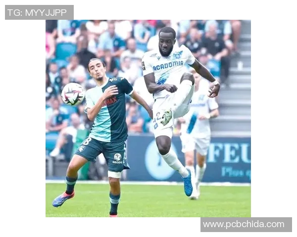 欧塞尔主场迎战勒阿弗尔双方争夺关键积分的精彩对决